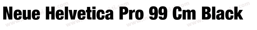 Neue Helvetica Pro 99 Cm Black字体转换